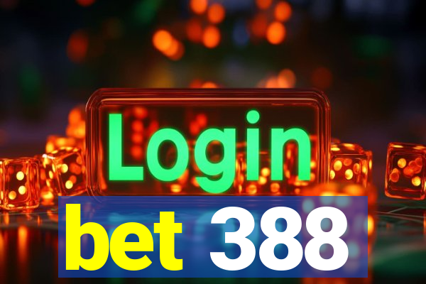 bet 388